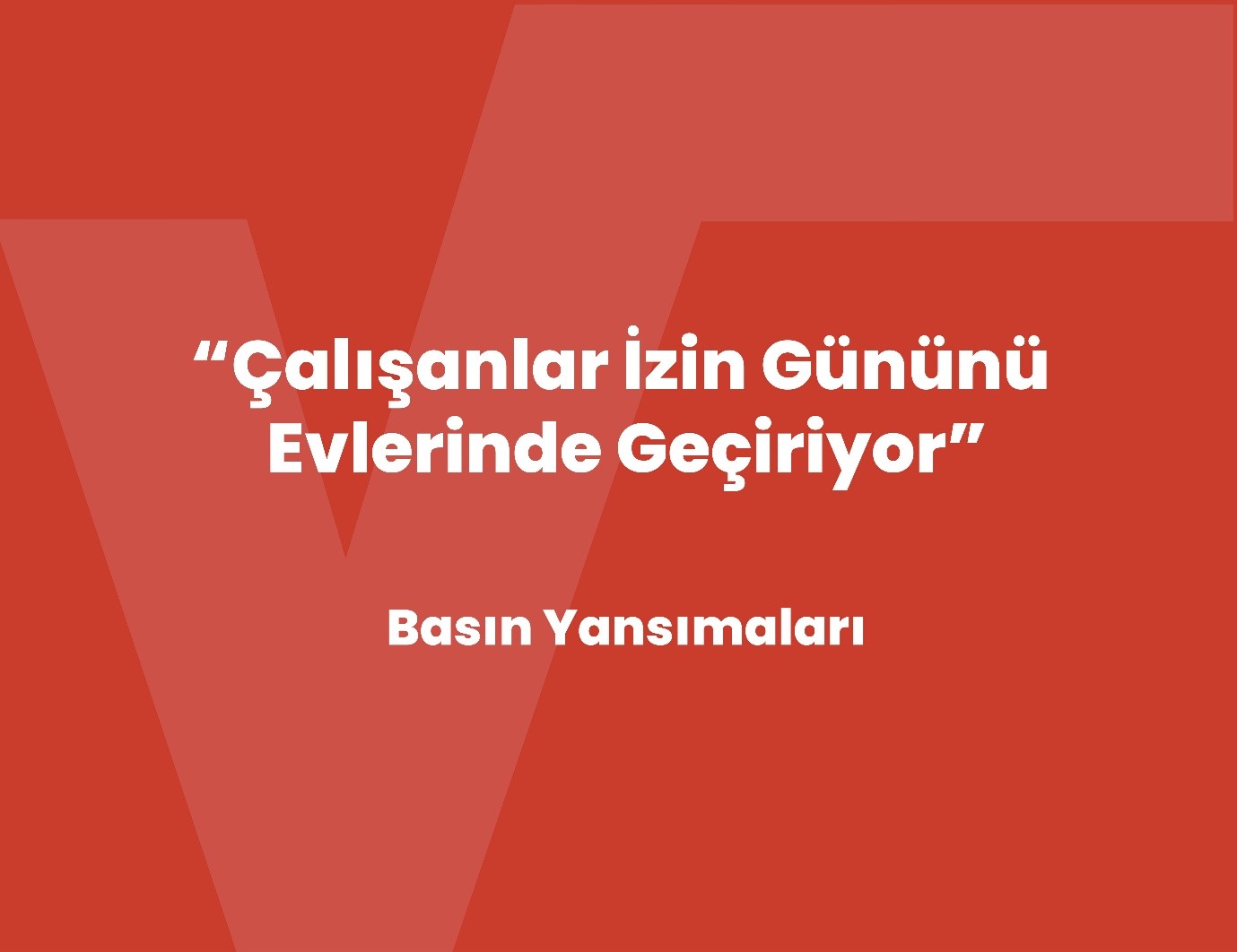 Çalışanlar İzin Gününü Evlerinde Geçiriyor